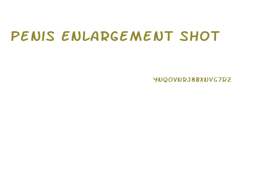 Penis Enlargement Shot