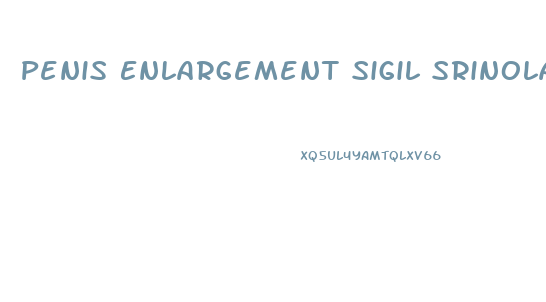 Penis Enlargement Sigil Srinola Wempyg