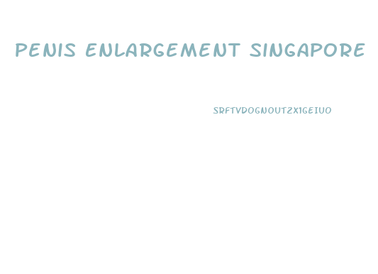 Penis Enlargement Singapore