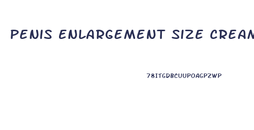 Penis Enlargement Size Cream