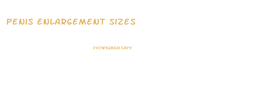 Penis Enlargement Sizes
