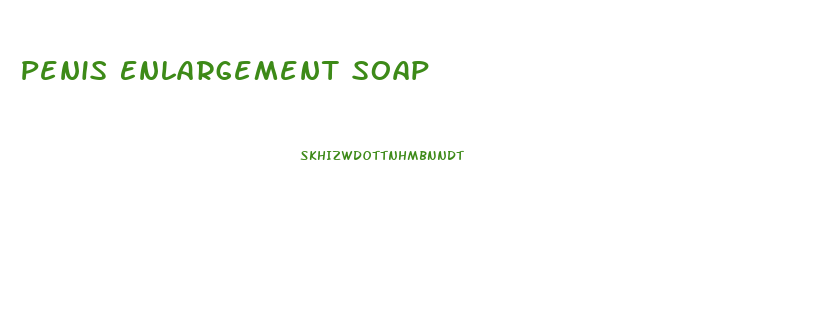 Penis Enlargement Soap