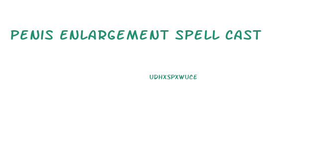 Penis Enlargement Spell Cast