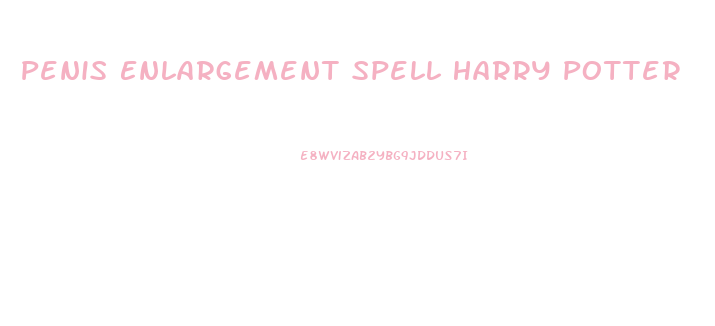 Penis Enlargement Spell Harry Potter