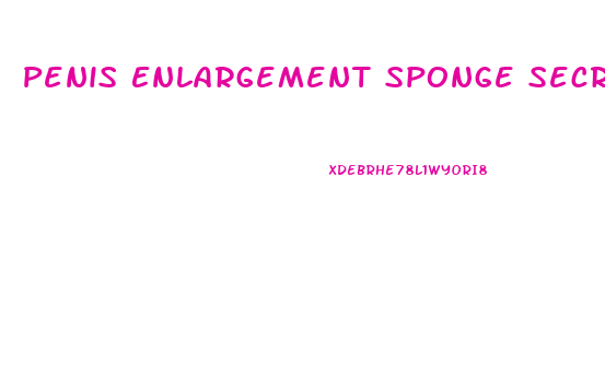 Penis Enlargement Sponge Secret