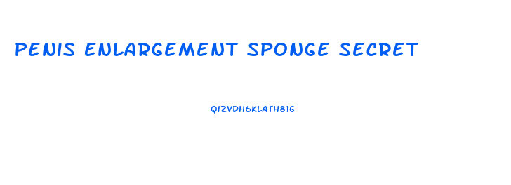 Penis Enlargement Sponge Secret