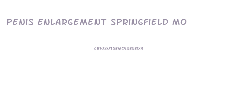 Penis Enlargement Springfield Mo