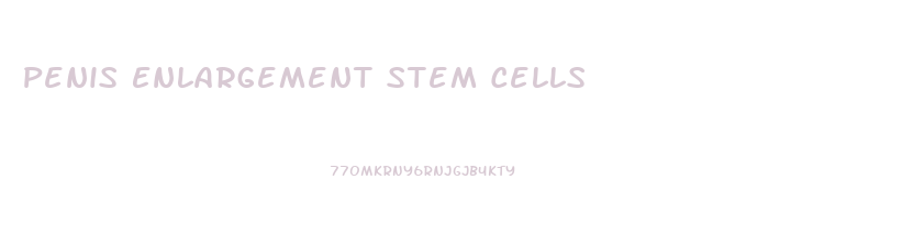 Penis Enlargement Stem Cells