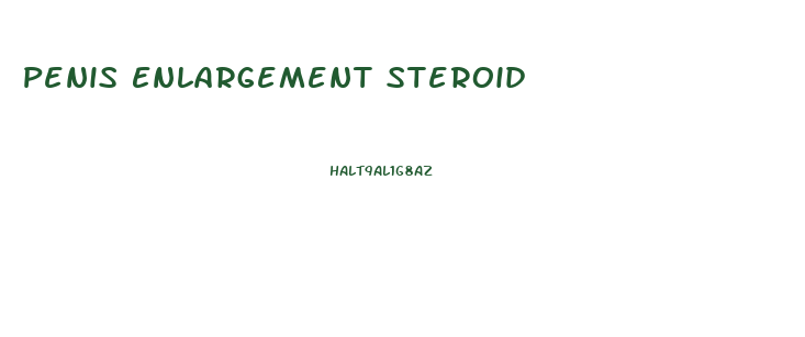 Penis Enlargement Steroid