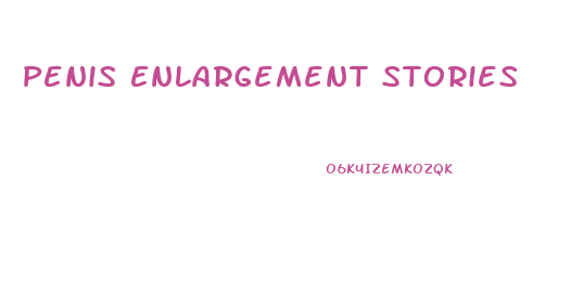 Penis Enlargement Stories