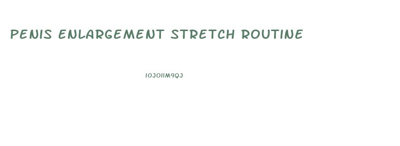 Penis Enlargement Stretch Routine