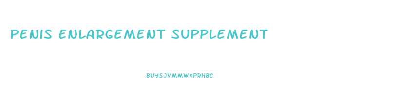 Penis Enlargement Supplement