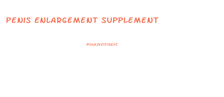 Penis Enlargement Supplement