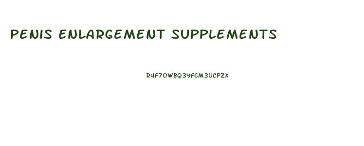Penis Enlargement Supplements