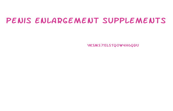 Penis Enlargement Supplements