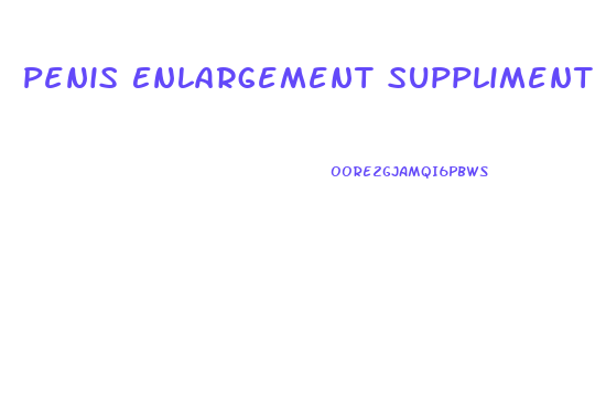 Penis Enlargement Suppliment