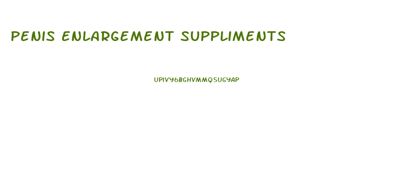 Penis Enlargement Suppliments