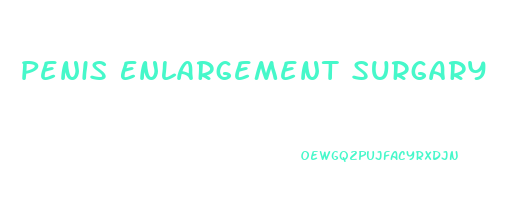 Penis Enlargement Surgary