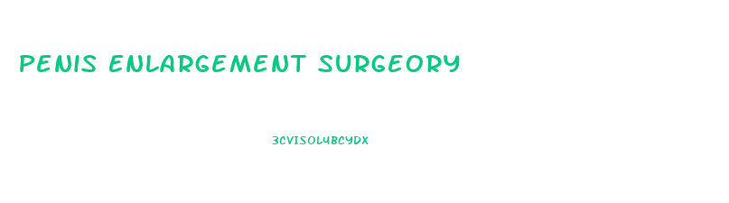 Penis Enlargement Surgeory