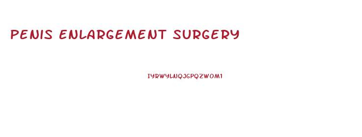 Penis Enlargement Surgery 