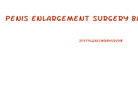 Penis Enlargement Surgery Before And Aftrt