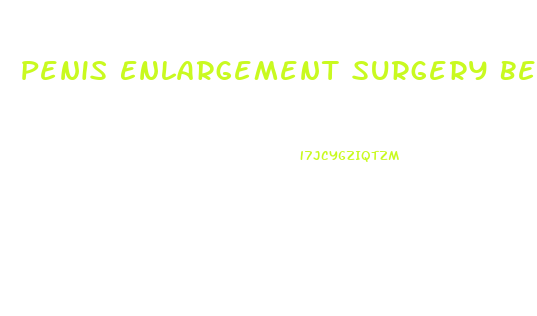 Penis Enlargement Surgery Before Snd After