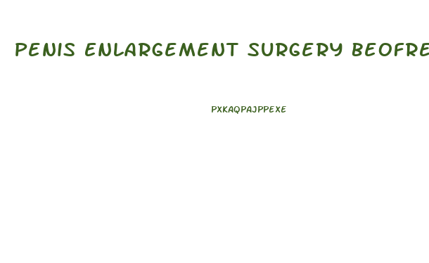 Penis Enlargement Surgery Beofre And After Erict