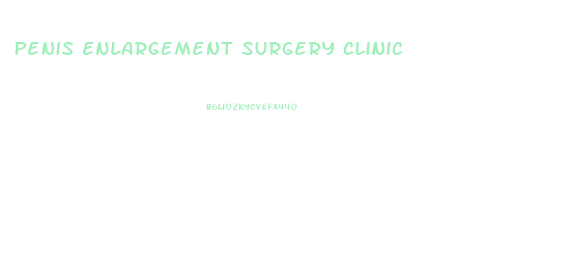 Penis Enlargement Surgery Clinic