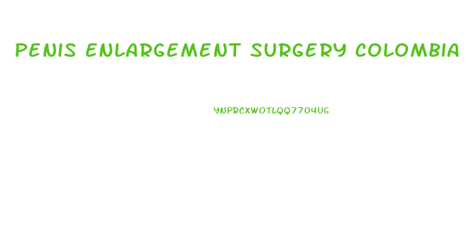 Penis Enlargement Surgery Colombia