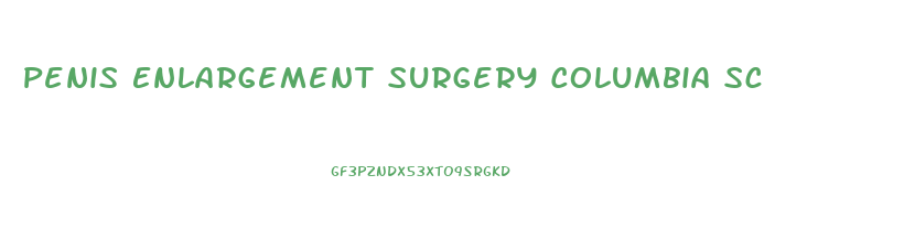 Penis Enlargement Surgery Columbia Sc