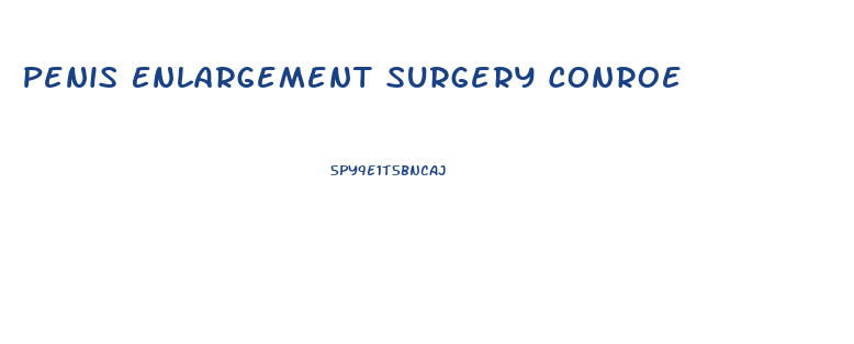 Penis Enlargement Surgery Conroe