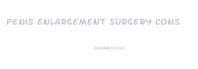 Penis Enlargement Surgery Cons