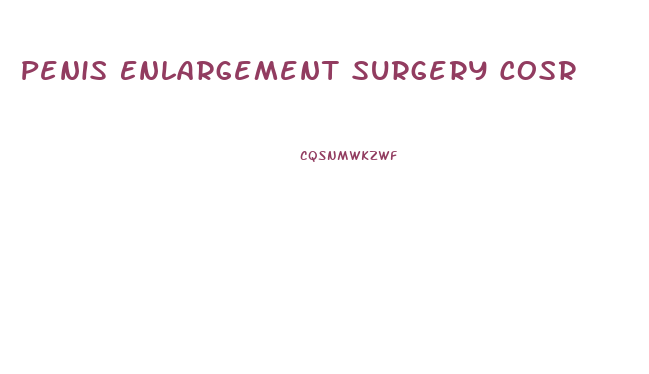 Penis Enlargement Surgery Cosr