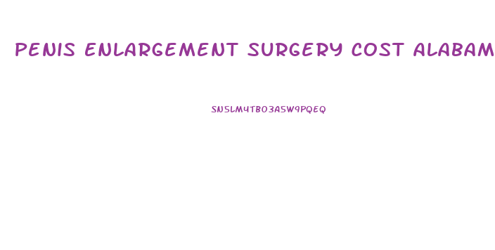 Penis Enlargement Surgery Cost Alabama