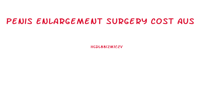Penis Enlargement Surgery Cost Aus