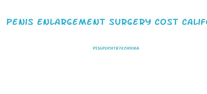 Penis Enlargement Surgery Cost California