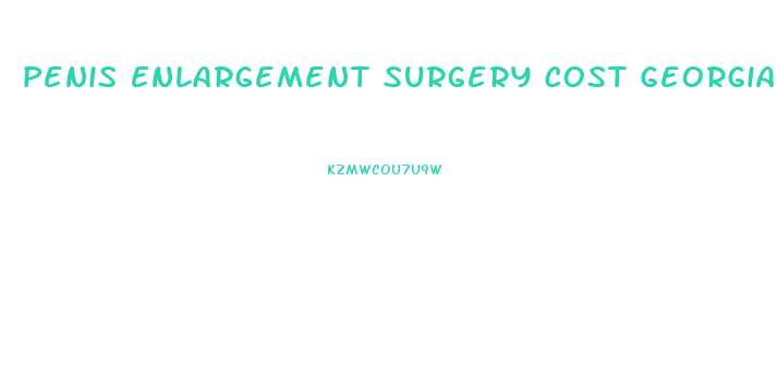 Penis Enlargement Surgery Cost Georgia