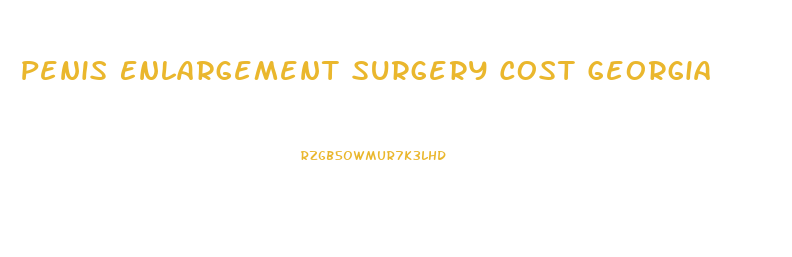 Penis Enlargement Surgery Cost Georgia