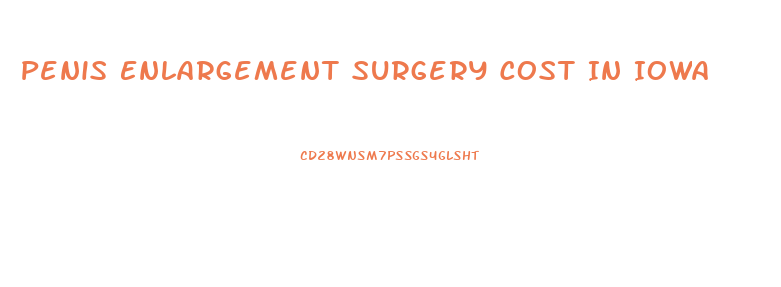 Penis Enlargement Surgery Cost In Iowa