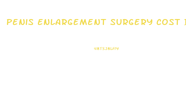 Penis Enlargement Surgery Cost In Nyc