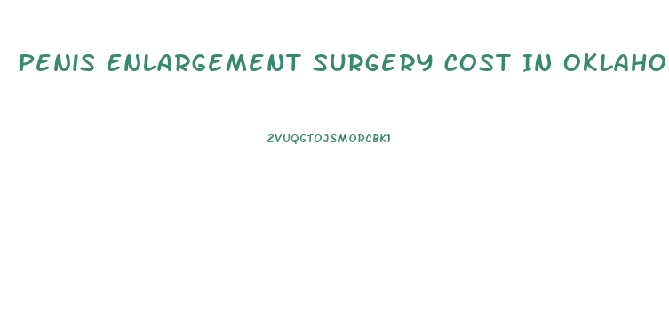 Penis Enlargement Surgery Cost In Oklahoma