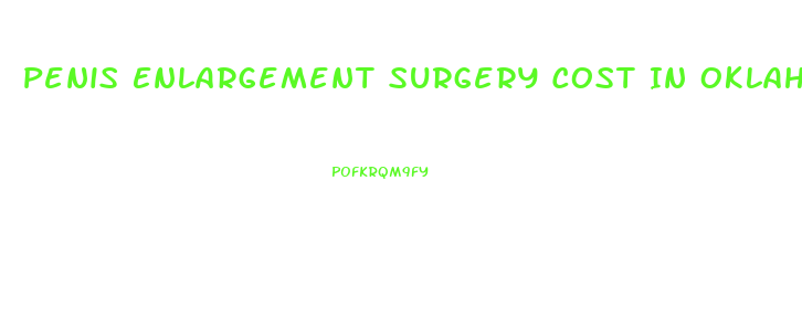 Penis Enlargement Surgery Cost In Oklahoma
