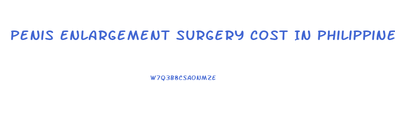 Penis Enlargement Surgery Cost In Philippines