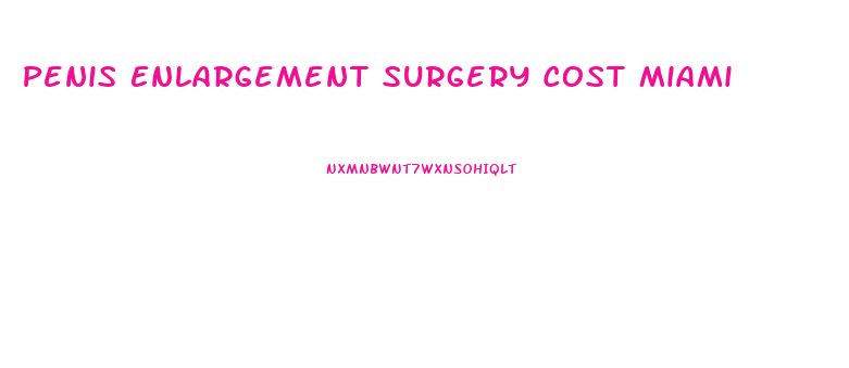 Penis Enlargement Surgery Cost Miami