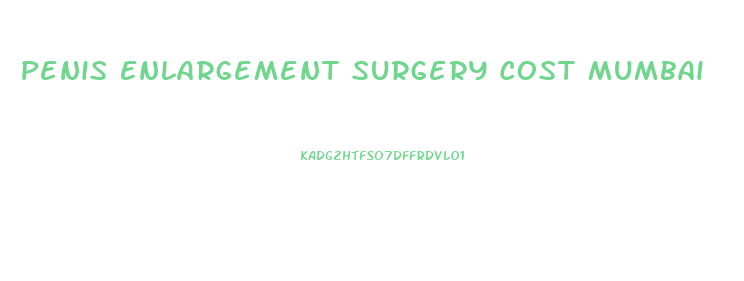 Penis Enlargement Surgery Cost Mumbai