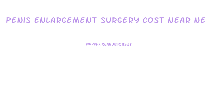 Penis Enlargement Surgery Cost Near Ne