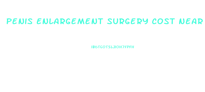 Penis Enlargement Surgery Cost Near New York