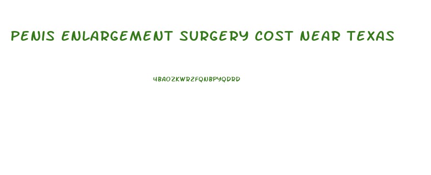 Penis Enlargement Surgery Cost Near Texas