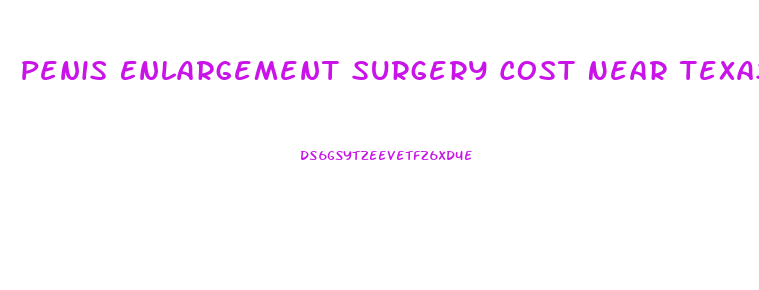 Penis Enlargement Surgery Cost Near Texas