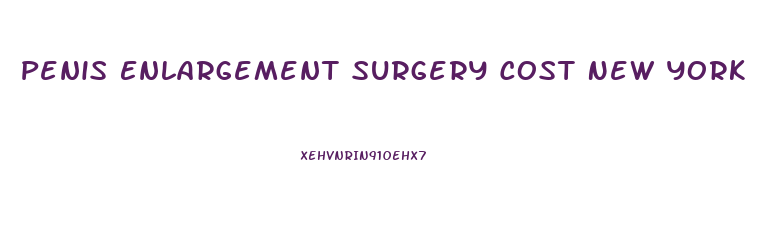 Penis Enlargement Surgery Cost New York